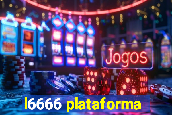 l6666 plataforma